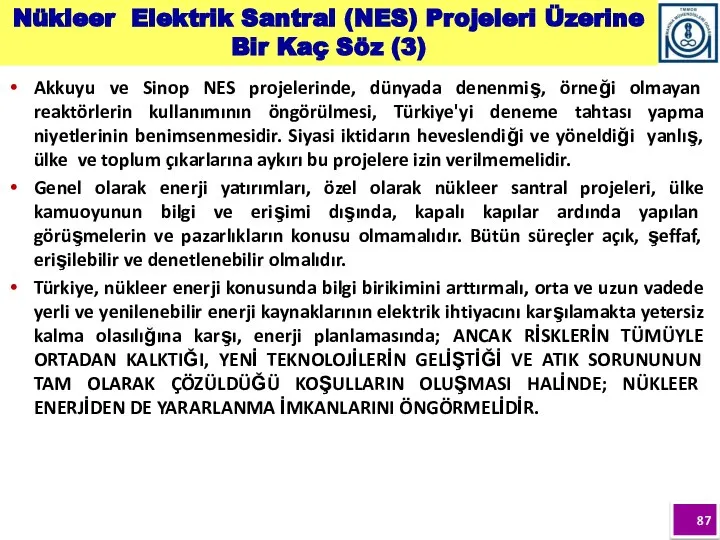 Akkuyu ve Sinop NES projelerinde, dünyada denenmiş, örneği olmayan reaktörlerin kullanımının