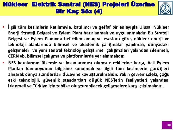 İlgili tüm kesimlerin katılımıyla, katılımcı ve şeffaf bir anlayışla Ulusal Nükleer