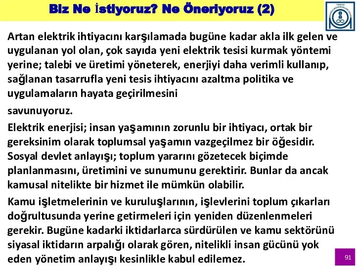 Biz Ne İstiyoruz? Ne Öneriyoruz (2) Artan elektrik ihtiyacını karşılamada bugüne