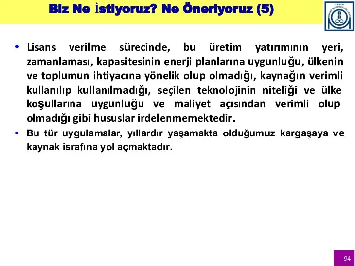 Biz Ne İstiyoruz? Ne Öneriyoruz (5) Lisans verilme sürecinde, bu üretim