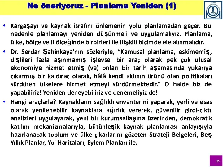 Ne öneriyoruz - Planlama Yeniden (1) Kargaşayı ve kaynak israfını önlemenin