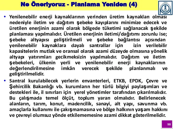 Yenilenebilir enerji kaynaklarının yerinden üretim kaynakları olması nedeniyle iletim ve dağıtım