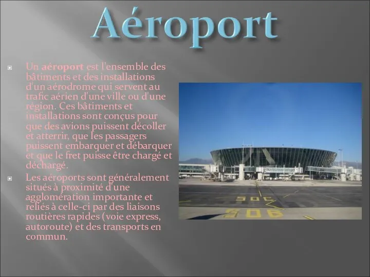 Un aéroport est l'ensemble des bâtiments et des installations d'un aérodrome