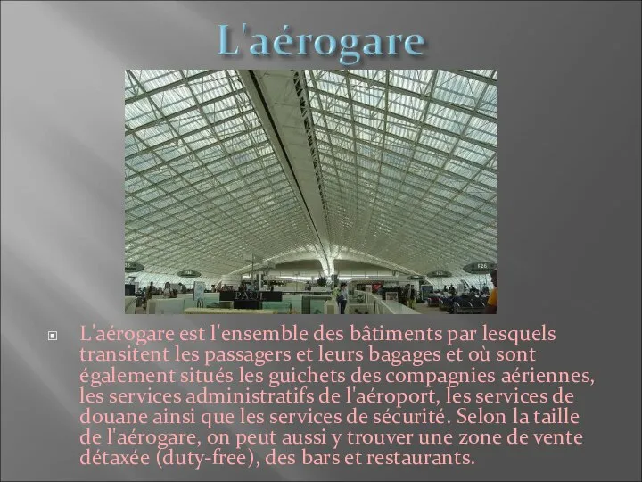 L'aérogare est l'ensemble des bâtiments par lesquels transitent les passagers et