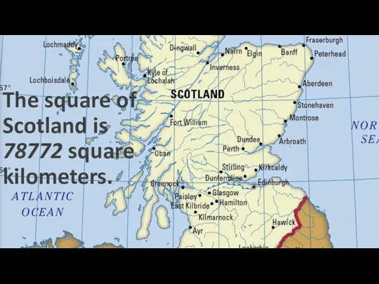 The square of Scotland is 78772 square kilometers.