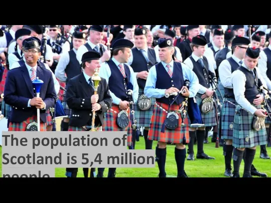 The population of Scotland is 5,4 million people.