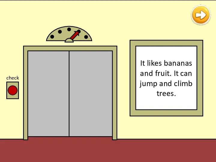 check It likes bananas and fruit. It can jump and climb trees.