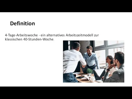 Definition 4-Tage-Arbeitswoche - ein alternatives Arbeitszeitmodell zur klassischen 40-Stunden-Woche.