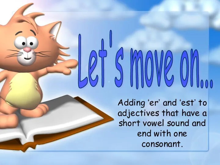 Adding ‘er’ and ‘est’ to adjectives that have a short vowel