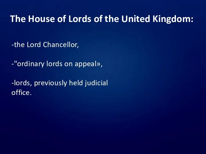 The House of Lords of the United Kingdom: -the Lord Chancellor,