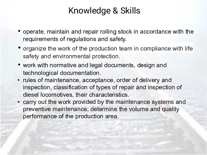 Knowledge & Skills operate, maintain and repair rolling stock in accordance