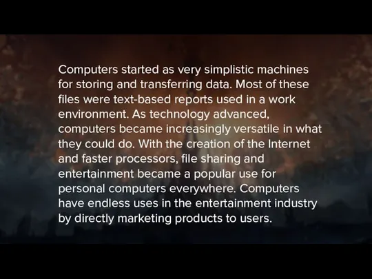 Computers started as very simplistic machines for storing and transferring data.