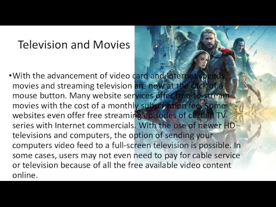 Television and Movies With the advancement of video card and Internet