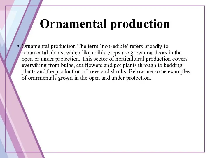 Ornamental production Ornamental production The term ‘non-edible’ refers broadly to ornamental