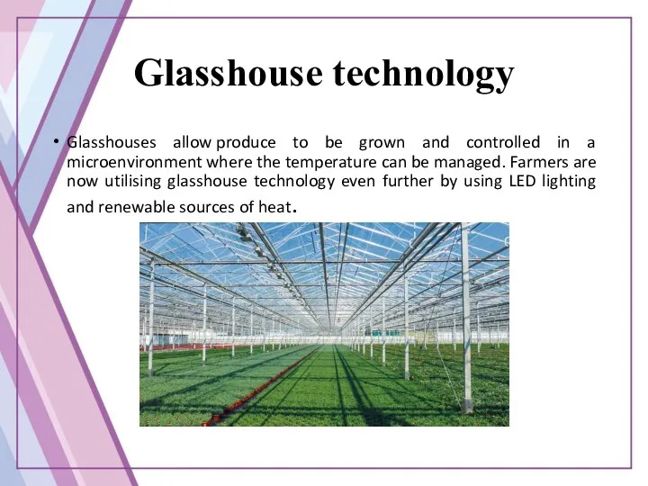 Glasshouse technology Glasshouses allow produce to be grown and controlled in