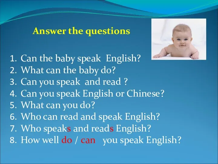 Answer the questions Can the baby speak English? What can the