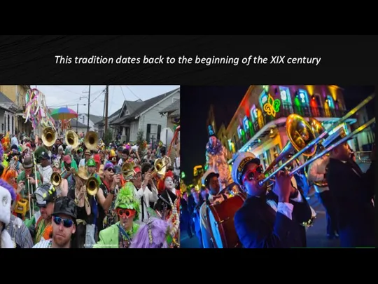 This tradition dates back to the beginning of the XIX century.