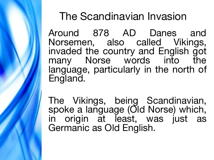 The Scandinavian Invasion Around 878 AD Danes and Norsemen, also called