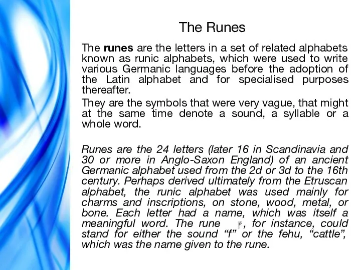 The Runes The runes are the letters in a set of