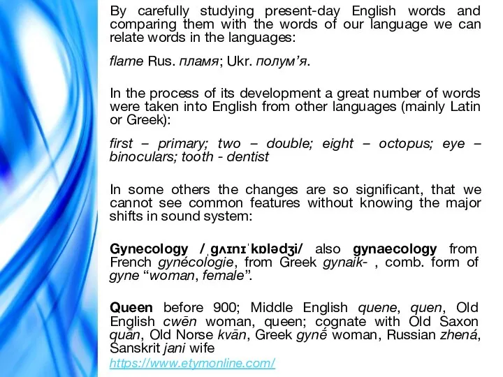 By carefully studying present-day English words and comparing them with the