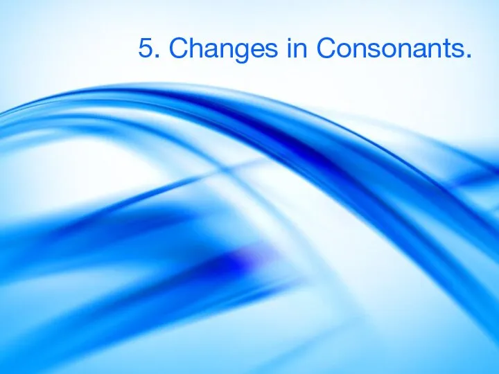 5. Changes in Consonants.