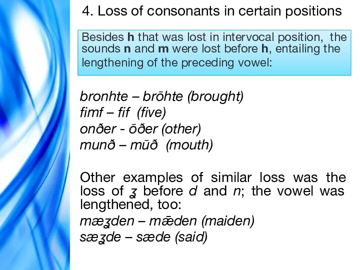 4. Loss of consonants in certain positions Besides h that was