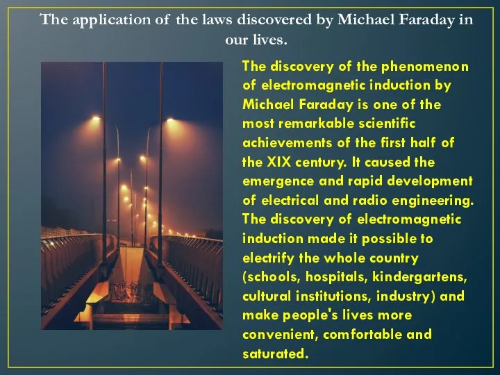 The discovery of the phenomenon of electromagnetic induction by Michael Faraday