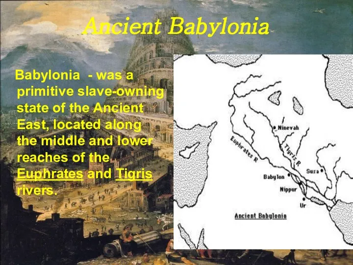Ancient Babylonia Babylonia - was a primitive slave-owning state of the