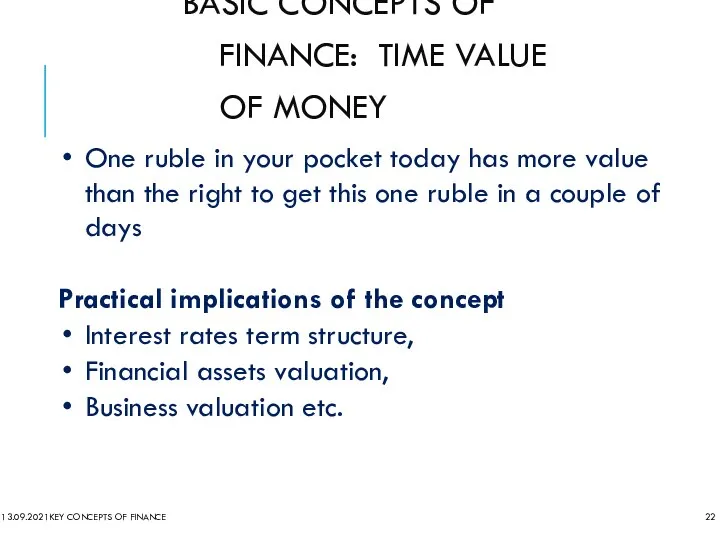 BASIC CONCEPTS OF FINANCE: TIME VALUE OF MONEY 13.09.2021 KEY CONCEPTS