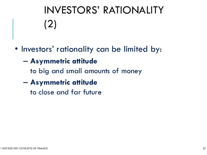 INVESTORS’ RATIONALITY (2) 13.09.2021 KEY CONCEPTS OF FINANCE Investors’ rationality can