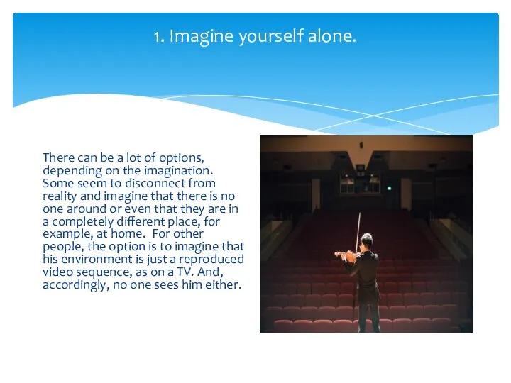 1. Imagine yourself alone. There can be a lot of options,