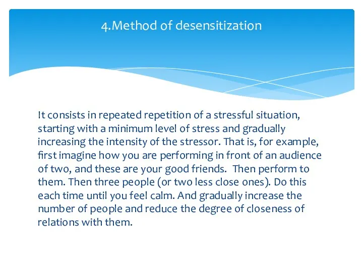 It consists in repeated repetition of a stressful situation, starting with