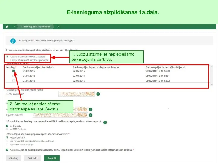 E-iesnieguma aizpildīšanas 1a.daļa. 1. Lūdzu atzīmējiet nepieciešamo pakalpojuma darbību. 2. Atzīmējiet