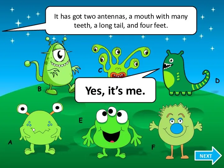 It has got two antennas, a mouth with many teeth, a