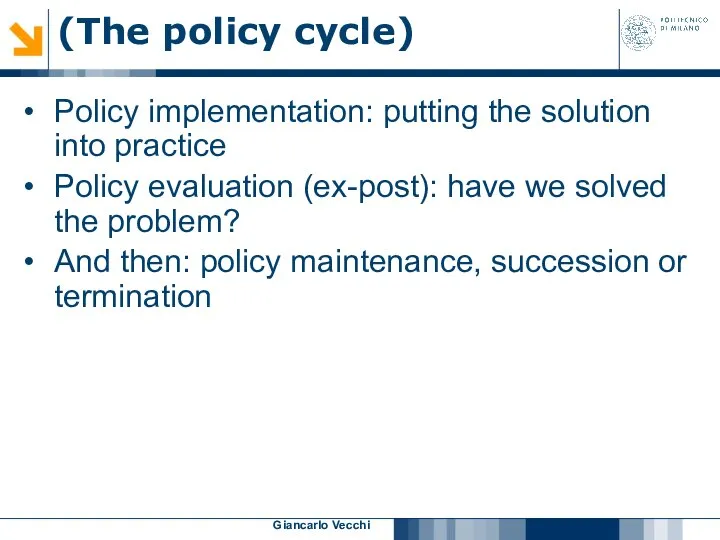 Giancarlo Vecchi (The policy cycle) Policy implementation: putting the solution into