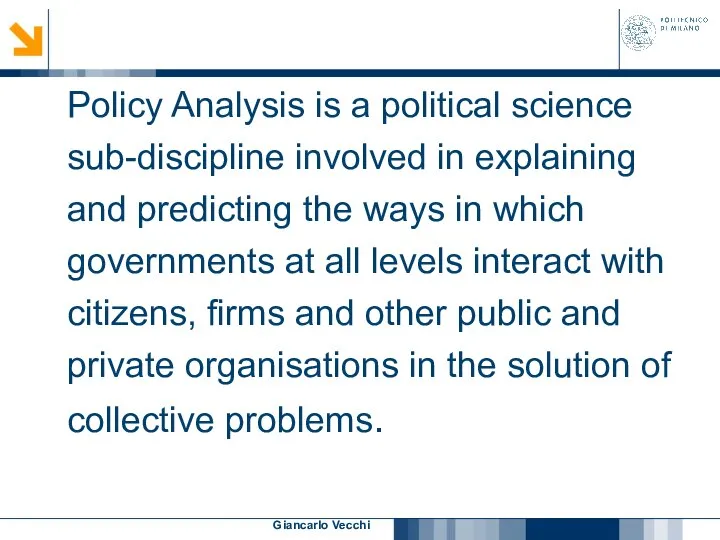 Giancarlo Vecchi Policy Analysis is a political science sub-discipline involved in