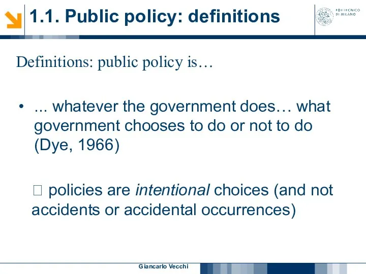 Giancarlo Vecchi Definitions: public policy is… ... whatever the government does…