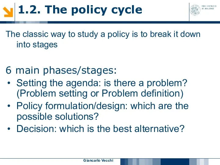 Giancarlo Vecchi 1.2. The policy cycle The classic way to study