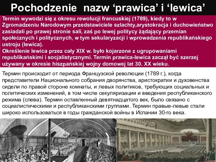 Termin wywodzi się z okresu rewolucji francuskiej (1789), kiedy to w