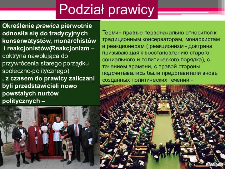 Podział prawicy Określenie prawica pierwotnie odnosiła się do tradycyjnych konserwatystów, monarchistów