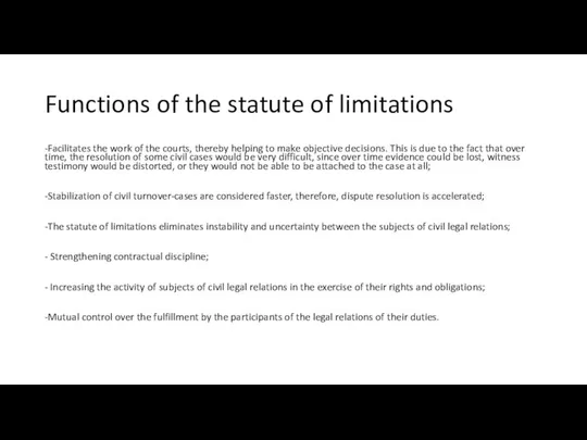 Functions of the statute of limitations -Facilitates the work of the