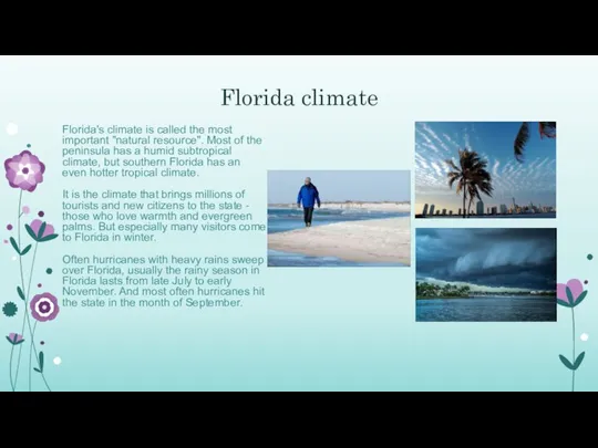 Florida climate Florida's climate is called the most important "natural resource".
