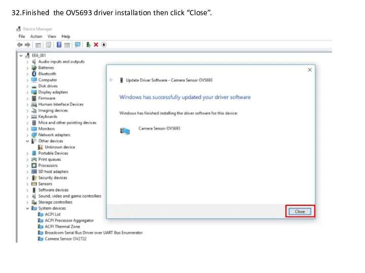 32.Finished the OV5693 driver installation then click “Close”.