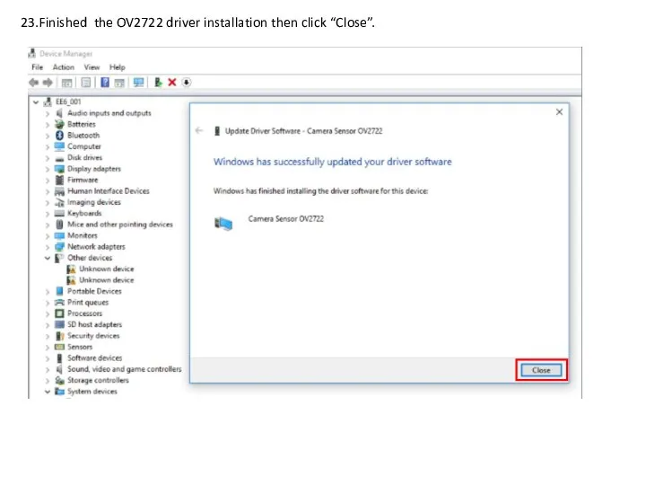 23.Finished the OV2722 driver installation then click “Close”.