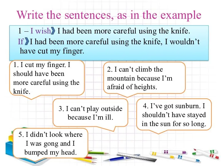 Write the sentences, as in the example 1 – I wish