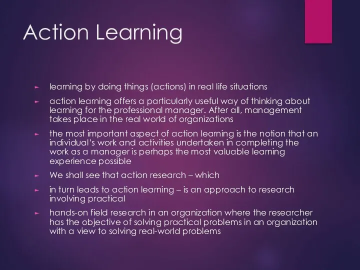 Action Learning learning by doing things (actions) in real life situations