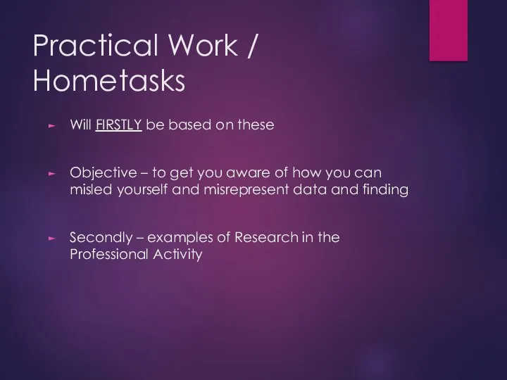 Practical Work / Hometasks Will FIRSTLY be based on these Objective