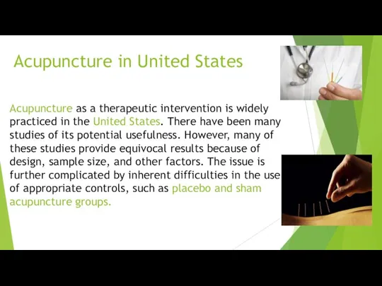 Acupuncture in United States Acupuncture as a therapeutic intervention is widely