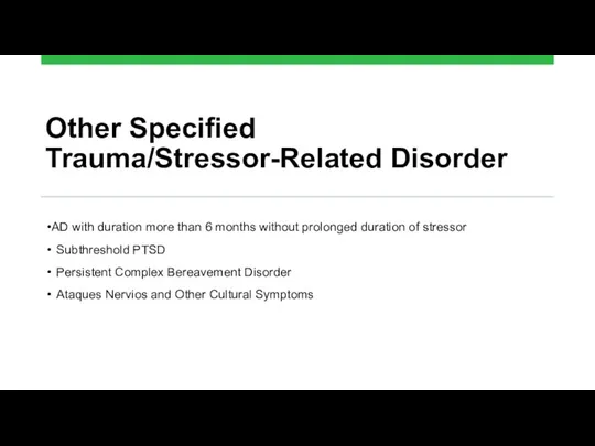 Other Specified Trauma/Stressor-Related Disorder AD with duration more than 6 months