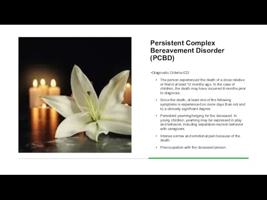 Persistent Complex Bereavement Disorder (PCBD) Diagnostic Criteria-ICD The person experienced the